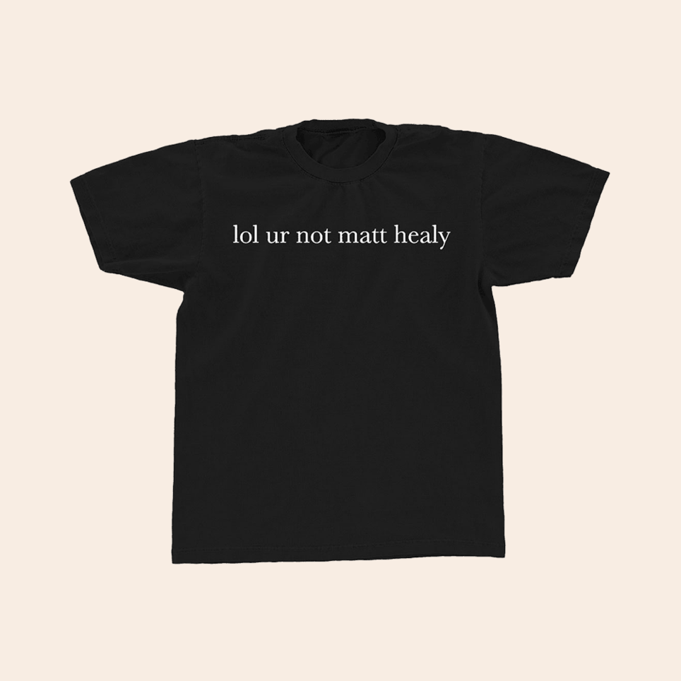1975 Lol Ur Not Matt Healy T-Shirt The 1975 Merch Birthday Gifts For Pop Band Fans BFF Gifts