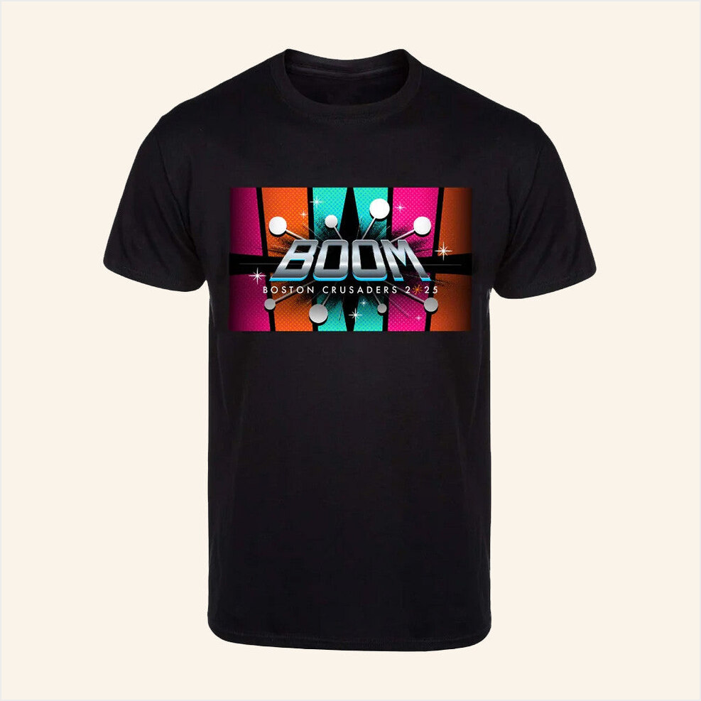 2025 Tour Dates Boom Shirt Boston Crusaders Merch Best Birthday Gifts For Friends