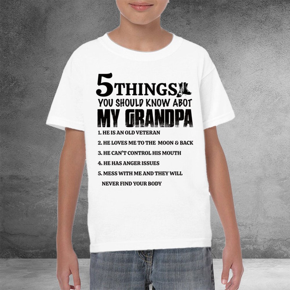 5 Things You Should Know About My Grandpa Shirt Veteran Day T-Shirt Gifts For Grandpa_