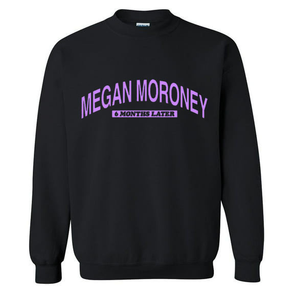 6 Months Later Crewneck Gift For True Fans