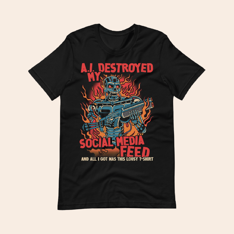 A I Destroyed My Feed T-Shirt Local Menace Merch Meaningful Father's Day Birthday Gifts