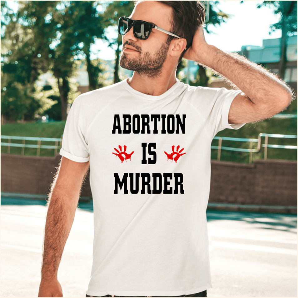 Abortion Is Murder Shirt Father's Day Presents From Daughter Birthday Gifts For Best Friend