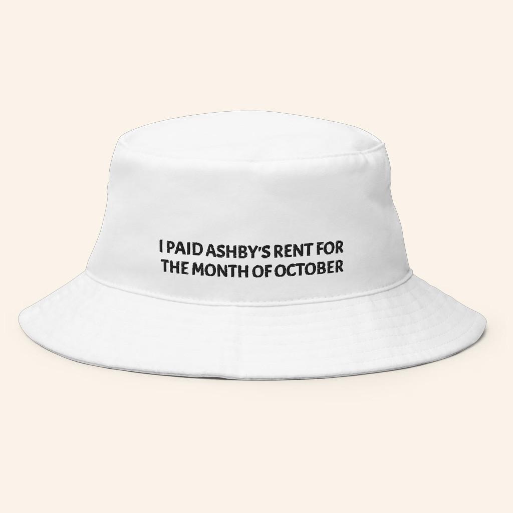 Ashby Merch I Paid Ashby's Rent For The Month Of October Bucket Hat Lorax Silly Merch