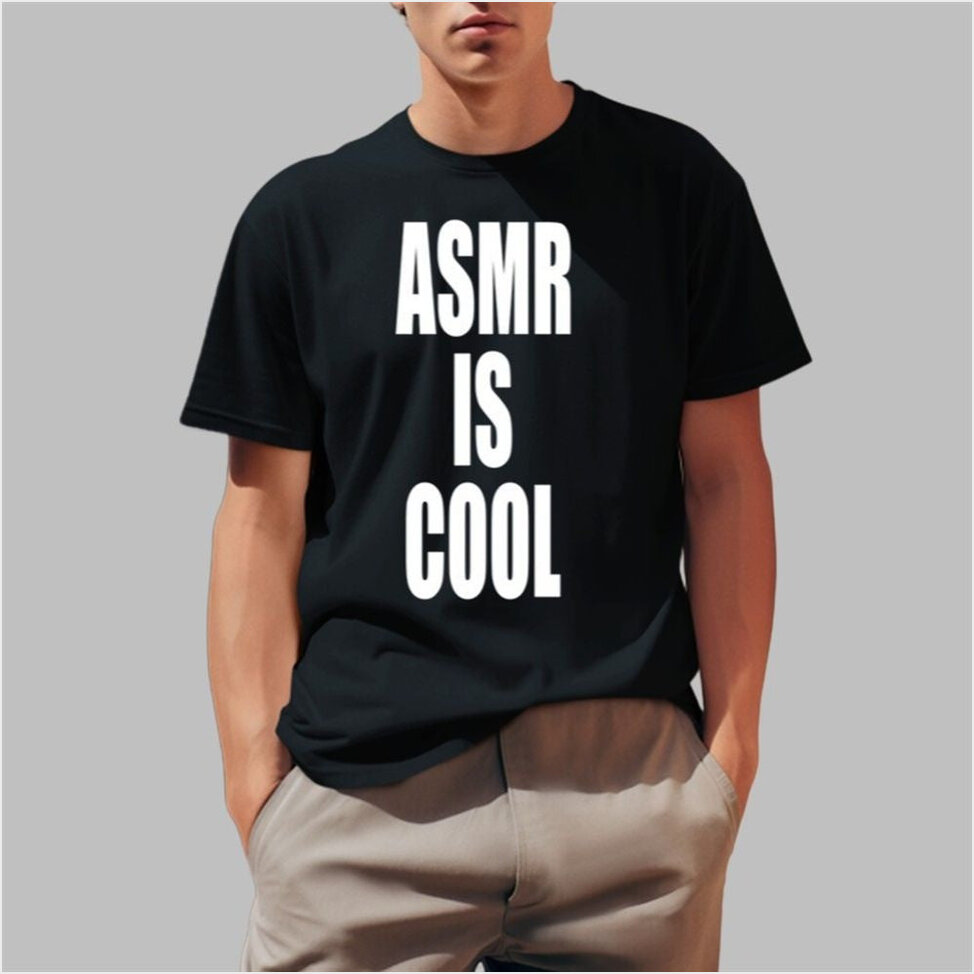 Asmr Is Cool Shirt Father's Day Birthday Gifts For Dad Best Friend Gifts Christmas Presents