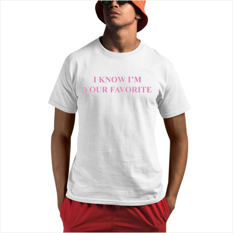 Babe Bella Lynn Wearing I Know I'm Your Favorite Shirt Vintage Hoodie Birthday Gifts For Men