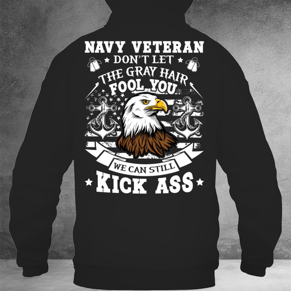 Bald Eagle Navy Veteran Don't Let The Gray Hair Fool You Hoodie Navy Veteran Gifts