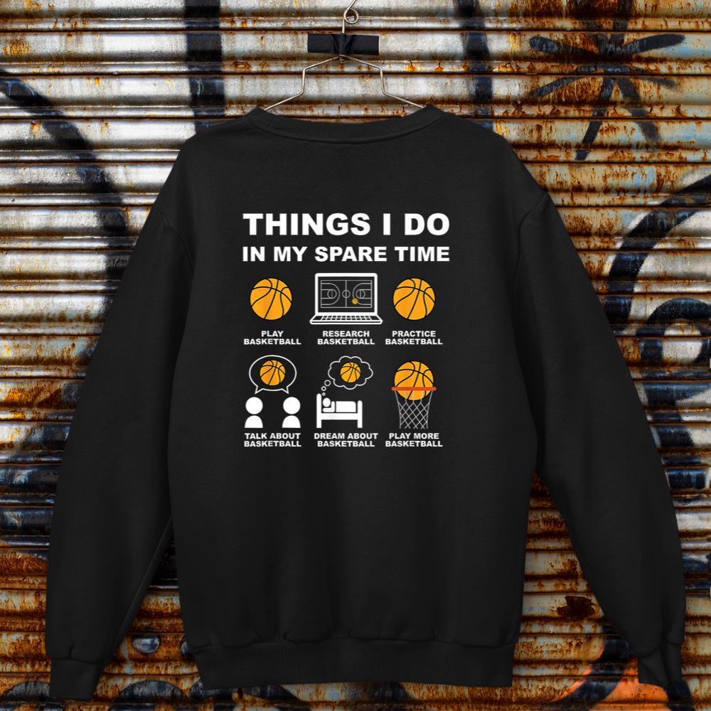 Basketball Things I do In My Spare Time Basketball Player Sweatshirt