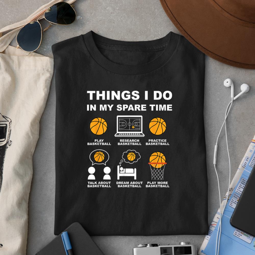 Basketball Things I do In My Spare Time Basketball Player T-Shirt