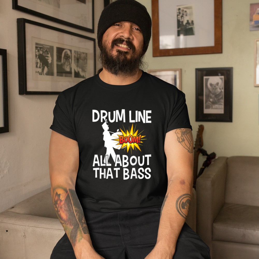All About That Bass Drum: The Ultimate Drumline T-Shirt for Percussive Pride