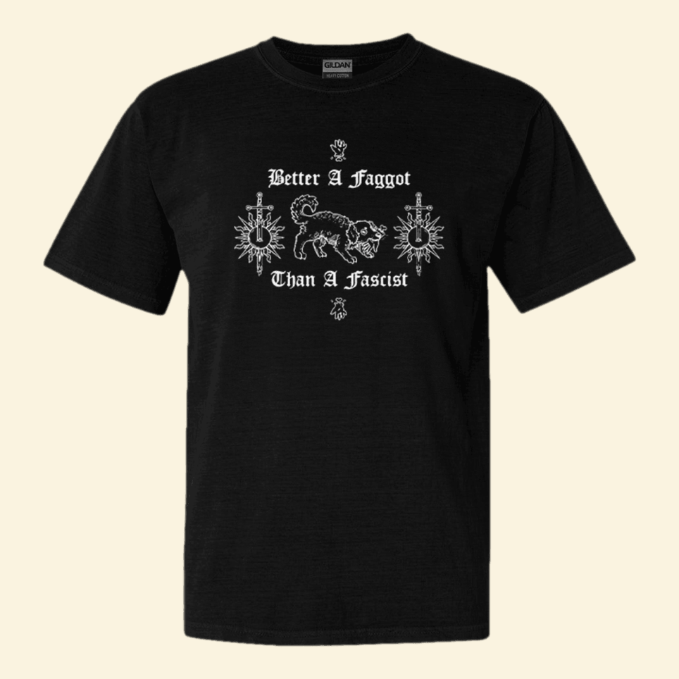 Better A Faggot Than A Fascist Shirt Pride LGBTQ T-Shirt Birthday Gifts For Besties