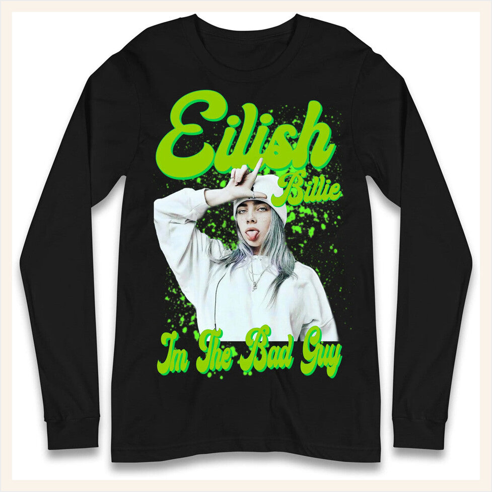 Billie Eilish I'm The Bad Guy Long Sleeve T-Shirt Spoofytees Merch Fans Birthday Gift Ideas
