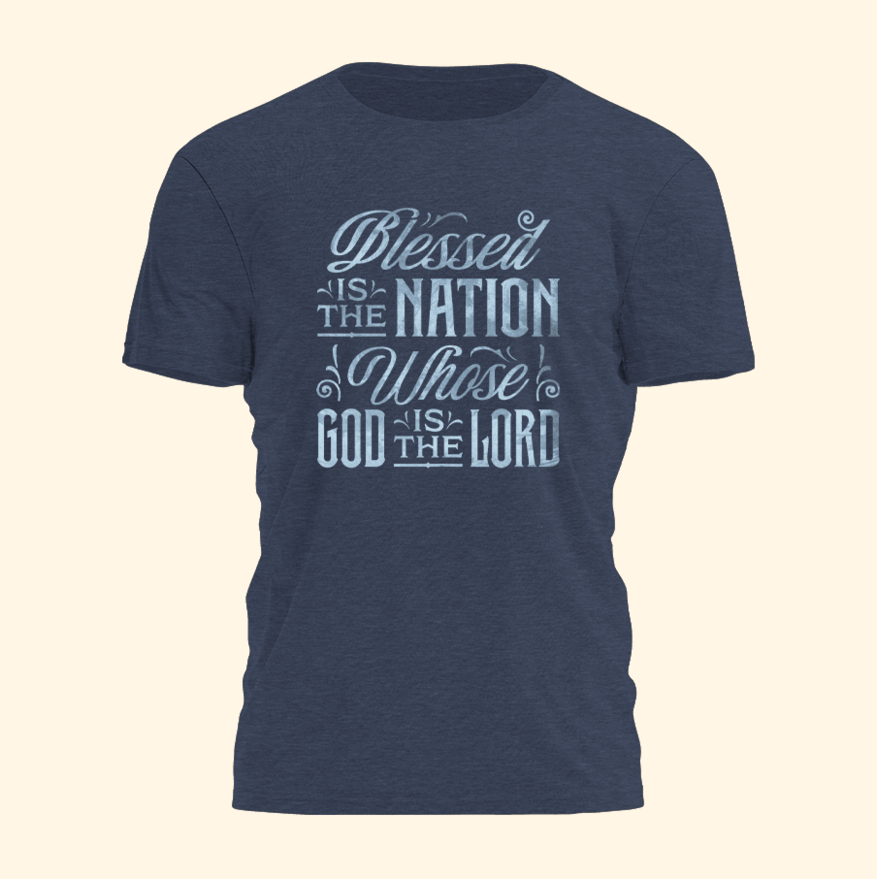 Blessed Is The Nation Whose God Is The Lord Shirt Christian Tees Father's Day Birthday Gifts