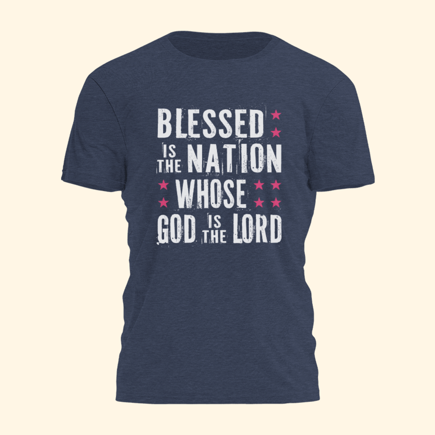 Blessed Is The Nation Whose God Is The Lord Shirt Faith Based T-Shirts Father'S Day Gifts Ideas