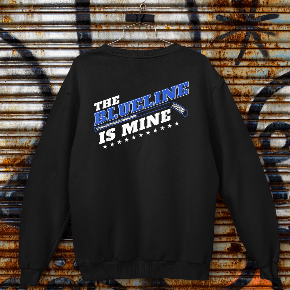 Blue Line Is Mine Ice Hockey Defenseman Design Idea Sweatshirt