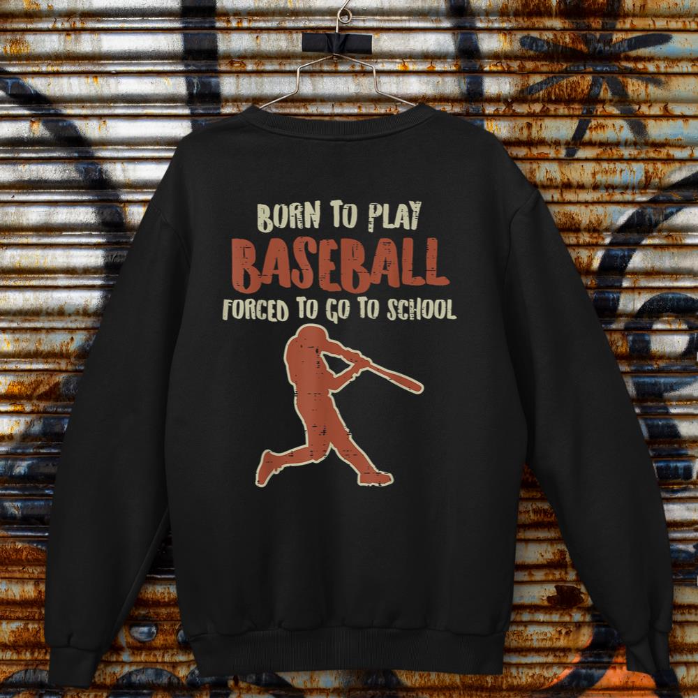 Born To Play Baseball Forced School Funny Player Boys Kids Sweatshirt