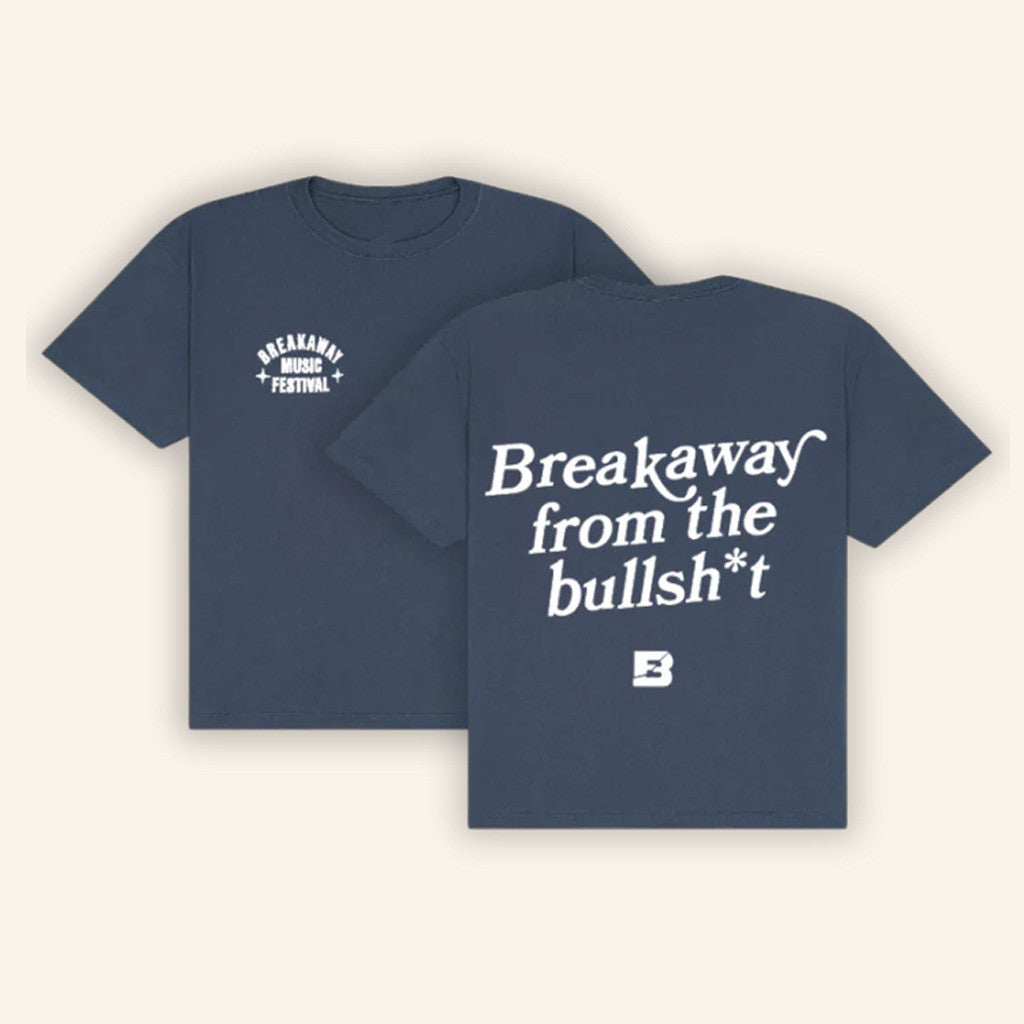 Breakaway Merch Breakaway From The Bullsh T-Shirt Gifts For Him
