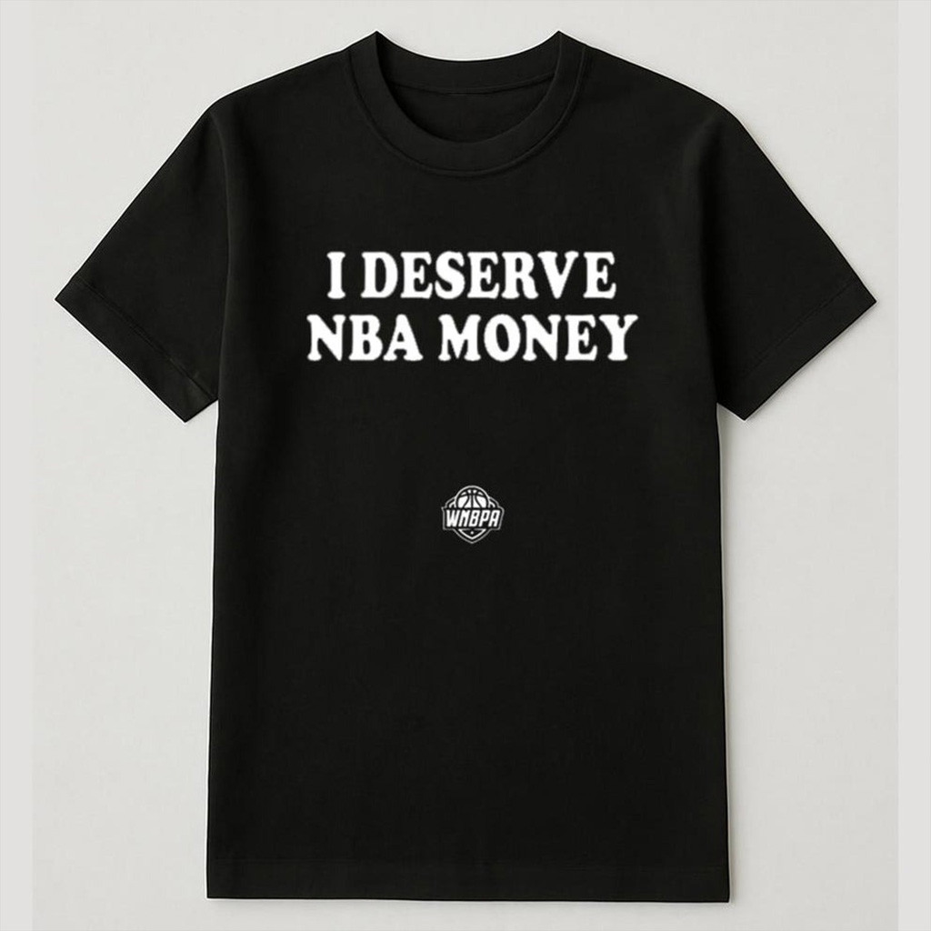 Caitlin Clark I Deserve NBA Money Shirt Fan Merch Gift Ideas For Husband