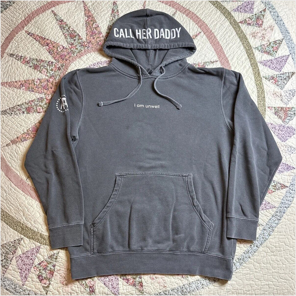 Call Her Daddy I Am Unwell II Hoodie Call Her Daddy Merch Gifts For Fans Gifts For Friends
