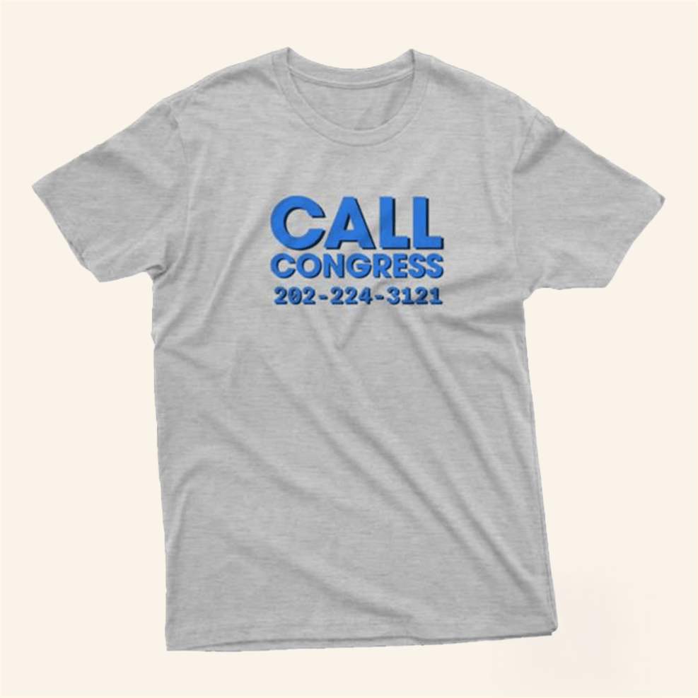 Call Now Call Congress Grey T-Shirt Crooked Media Merch Best Birthday Gifts For Besties