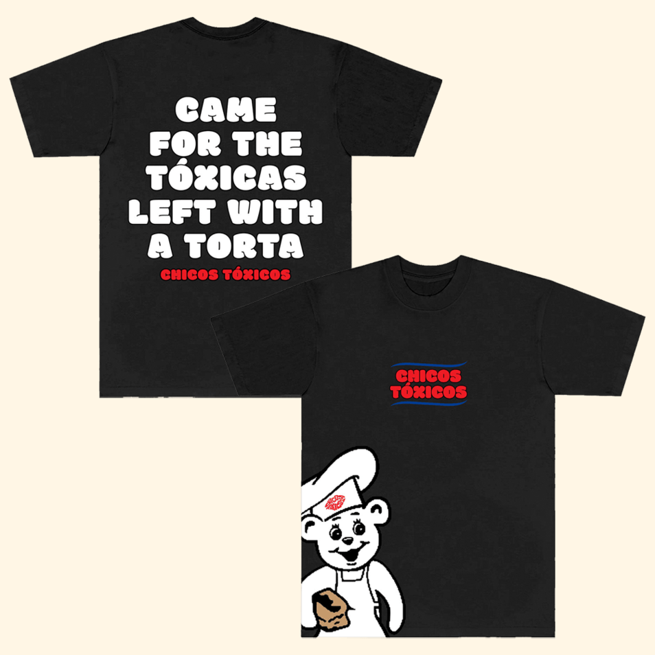 Came For The Toxicas Left With A Torta T-Shirt Chicos Toxicos Merch Father's Day Birthday Gifts