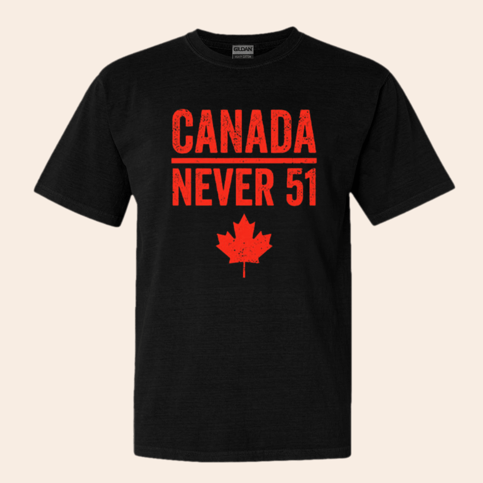 Canada Never 51 T-Shirt Not The 51st State Tee Best Friend Birthday Gifts Christmas Presents