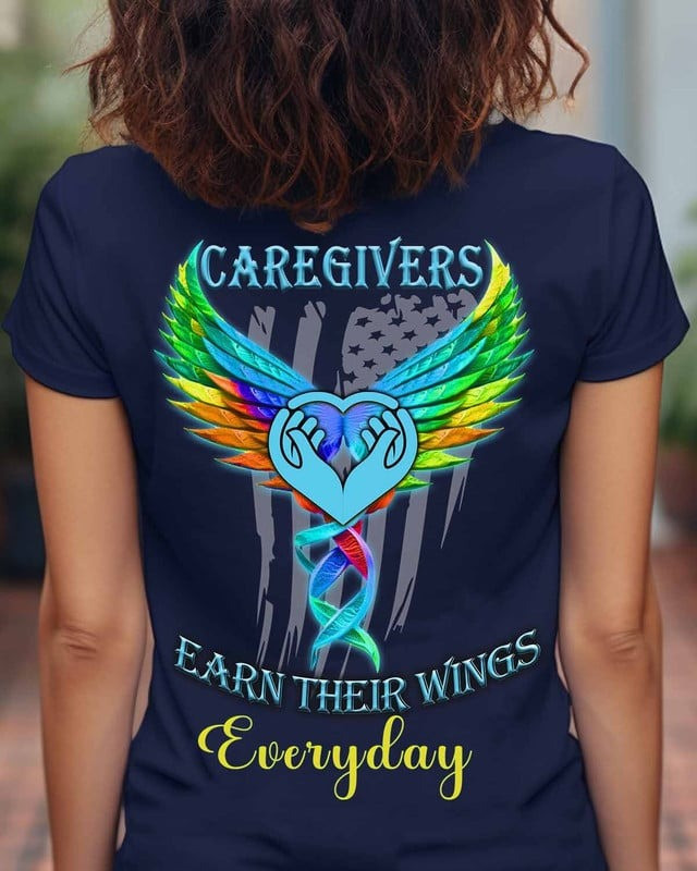 Caregivers Earn Their Wings Everyday T-Shirt Best Gifts For Caregivers