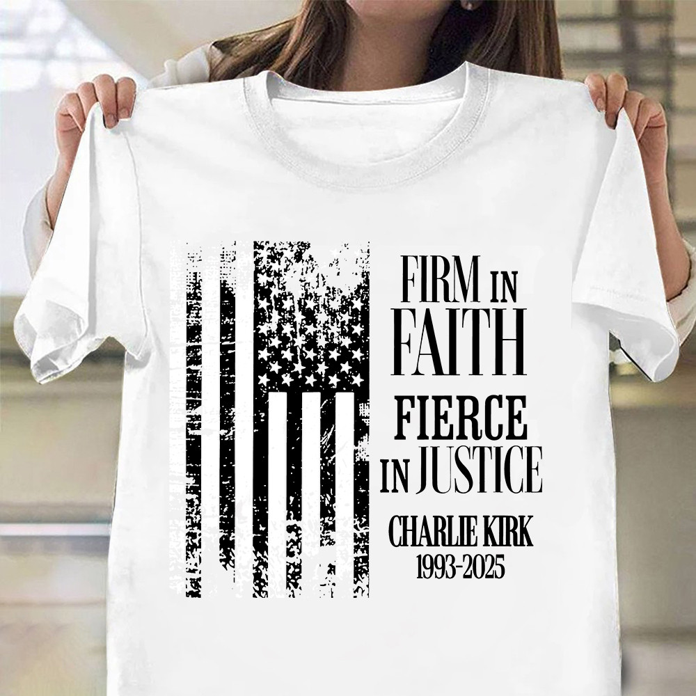 Charlie Kirk Shirt Firm In Faith Fierce In Justice Patriotic Flag T-Shirt Patriotic Gifts