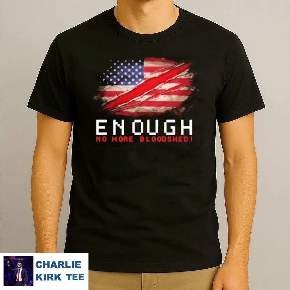 Charlie Kirk Shooters Shirt Enough No More Blood Shirt Gift For Patriots