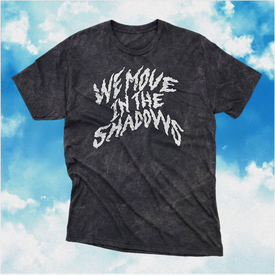 Charlotte Dobre We Move In The Shadows Wash Shirt Charlotte Dobre Merch For Fan Birthday Gift