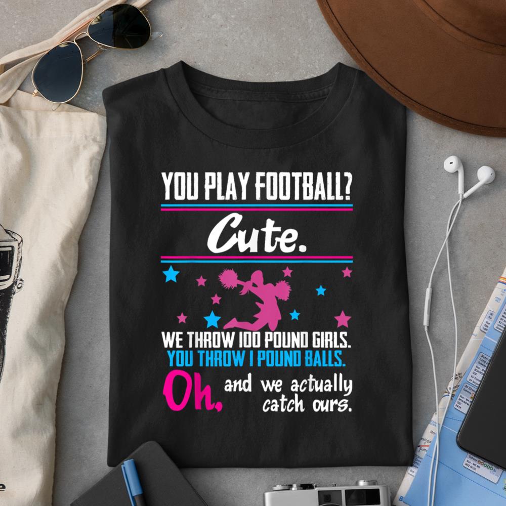 Cheerleading Shirt You Play Football Cute Girls Tee T-Shirt