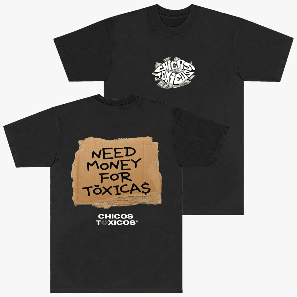 Chicos Toxicos Merch Need Money For Toxicas T-Shirt Great Father's Day Gifts Gifts For Besties