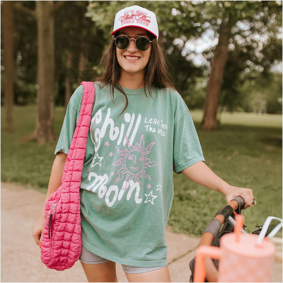 Chill Mom T-Shirt Karrie Locher Merch Lean Into The Mess Shirt Birthday Gifts For Sister