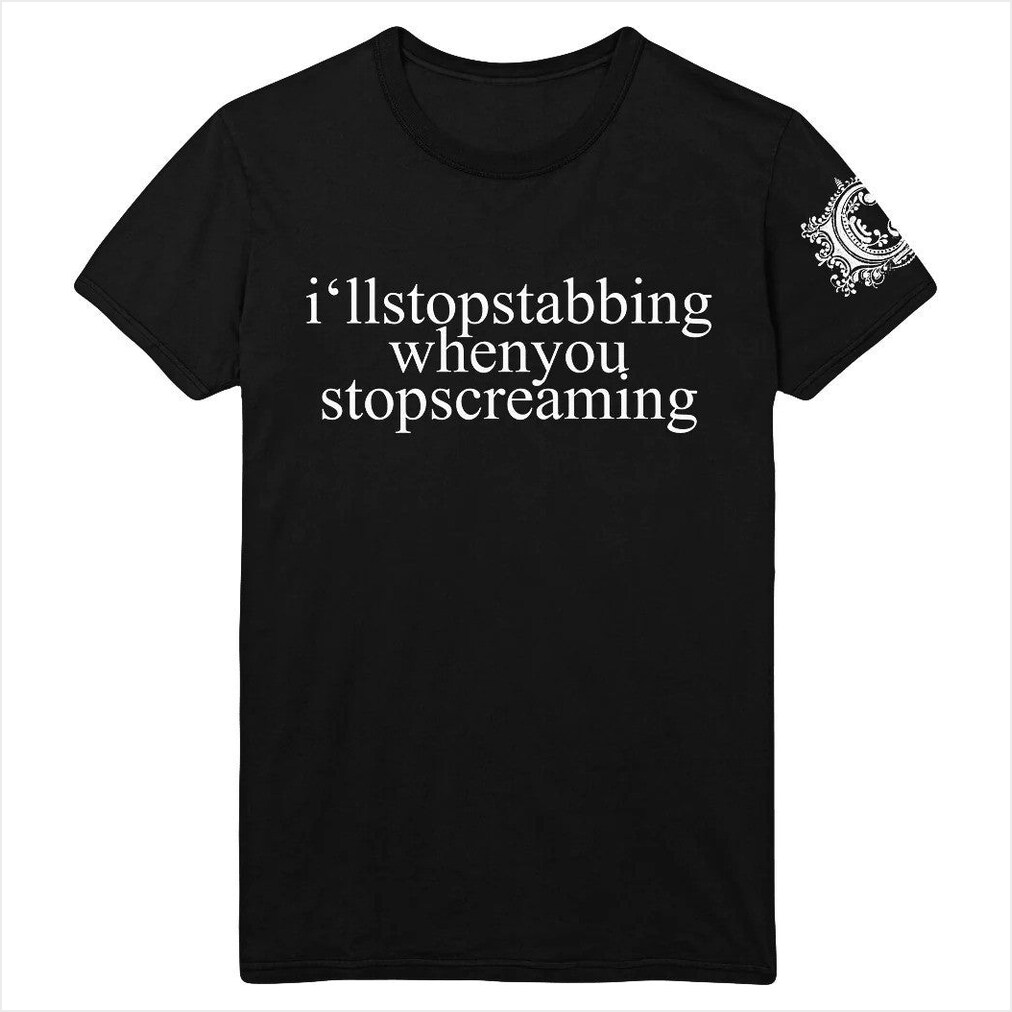 Chiodos I'll Stop Stabbing When You Stop Screaming T-shirt Chiodos Merch Birthday Gifts For Dad