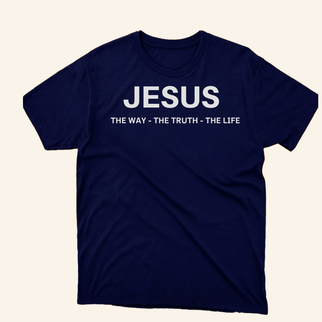Christian Faith Jesus The Way The Truth The Life T-Shirt Best Gifts For Christian