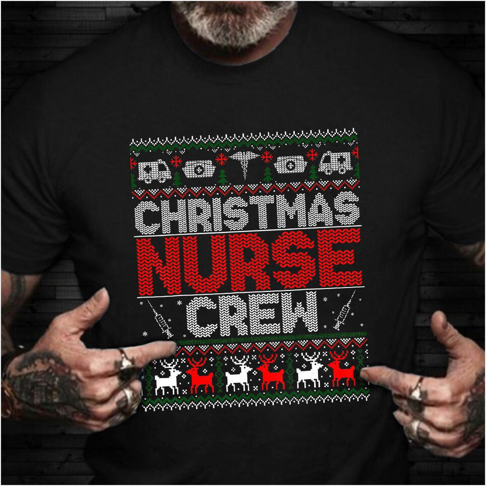 Christmas Nurse Crew Shirt Ugly Christmas Sweater T-Shirt Best Birthday Gifts For Nurses