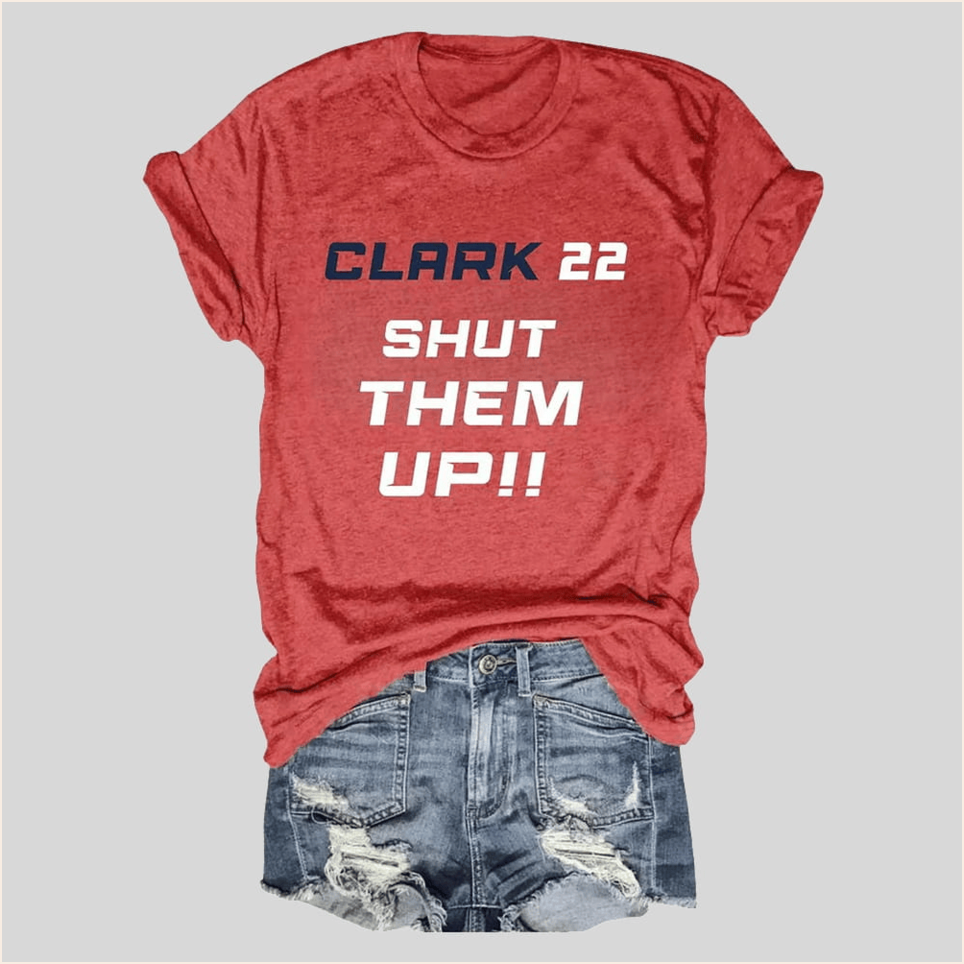 Clark 22 Shut Them Up Shirt Birthday Gifts For Mother Gifts For Friends Christmas Presents