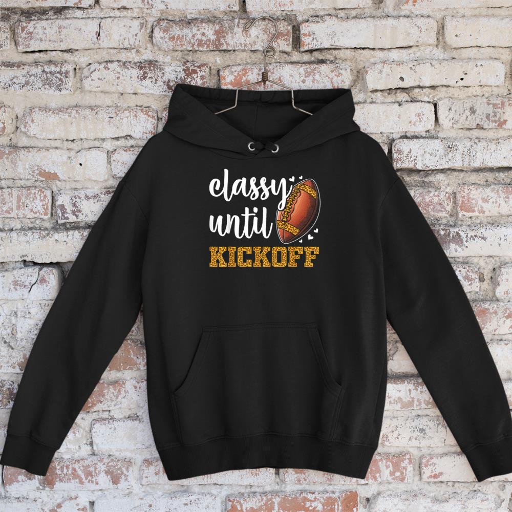 classy until kickoff football leopard funny football women Hoodie
