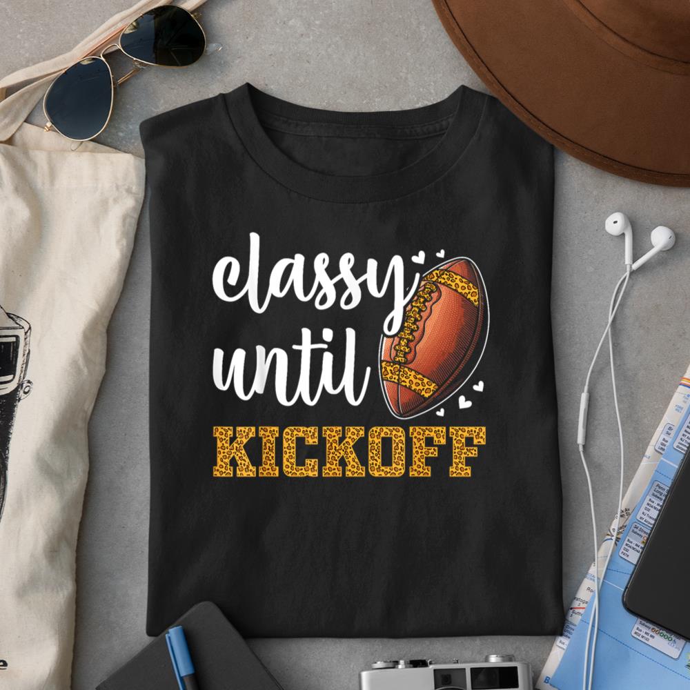 classy until kickoff football leopard funny football women T-Shirt