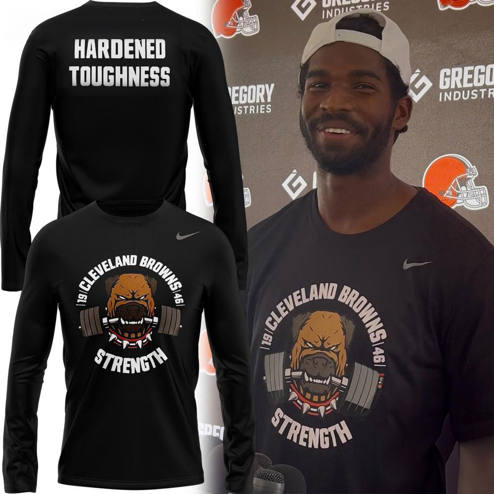 Cleveland Browns Strength Hardened Toughness 2025 Long Sleeve Shirt Fans Gifts