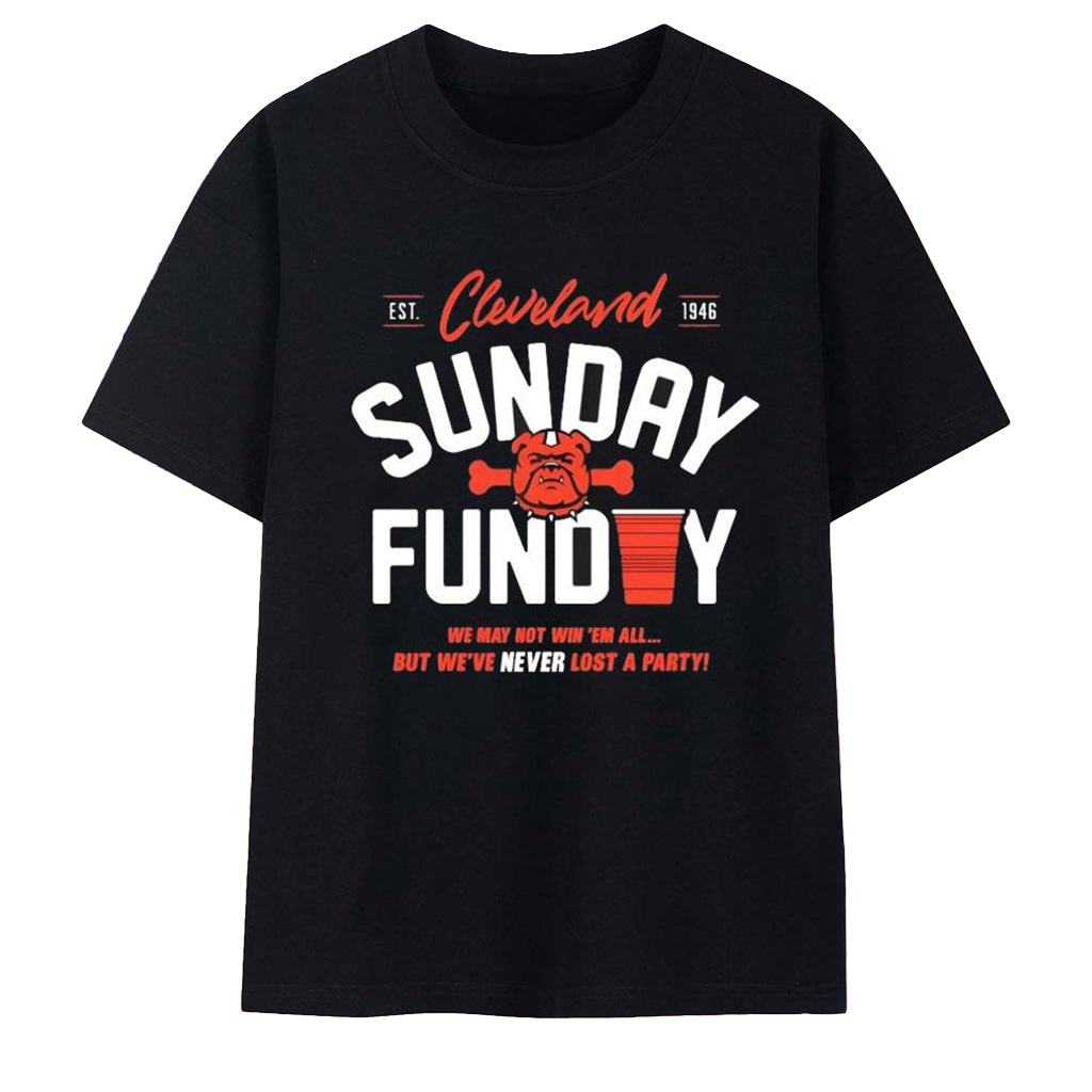 Cleveland Browns Sunday Funday We_ve Never Lost A Party T-Shirt Cleveland Browns Merch
