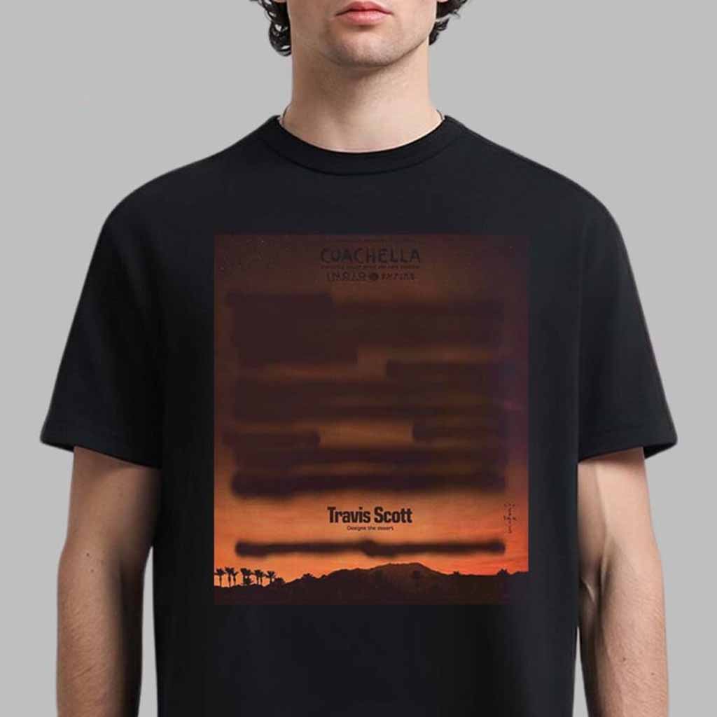 Coachella Festival 2025 Travis Scott Designs The Desert Poster New Chapter By La Flame T-Shirt Gifts For Fans