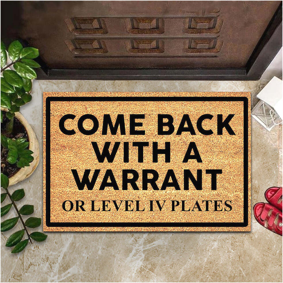Come Back With A Warrant Or Level Iv Plates Doormat Funny Cool Sayings Front Door Mat