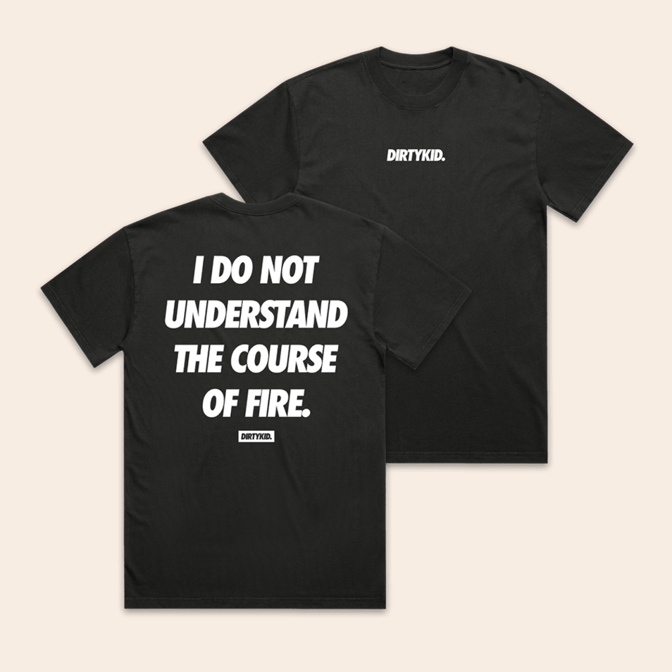 Course Of Fire T-Shirt Dirty Kid Merch Dirty Kid Shirt Fathers Day Delivery Birthday Gifts