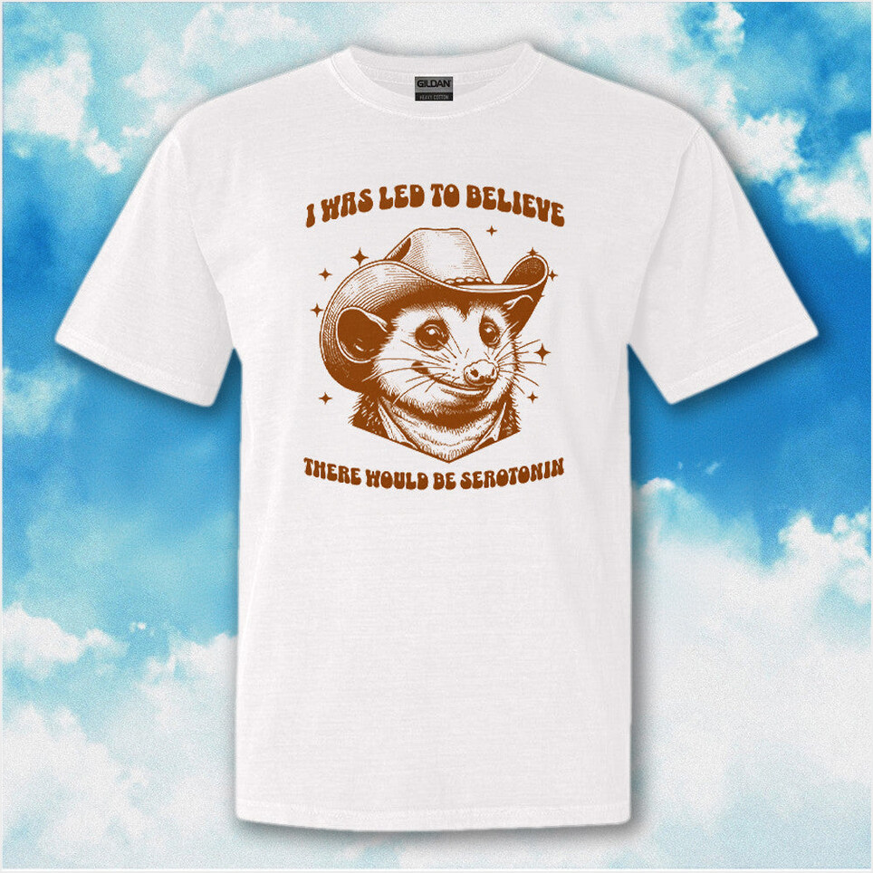 Cowboy Raccoon I Was Led To Believe There Would Be Serotonin Shirt Funny T-Shirt Sayings