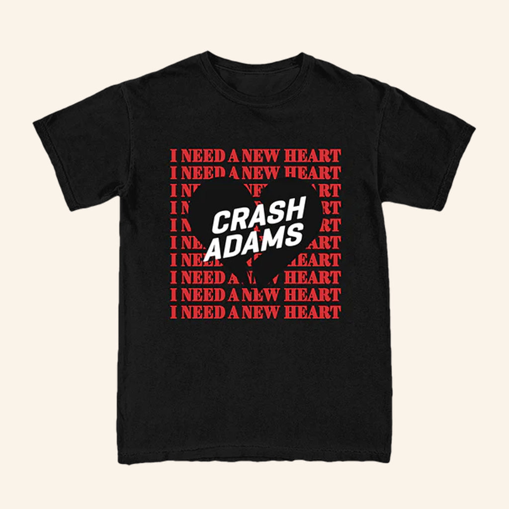 Crash Adams Merch I Need A New Heart Shirt Best Gifts For Husband