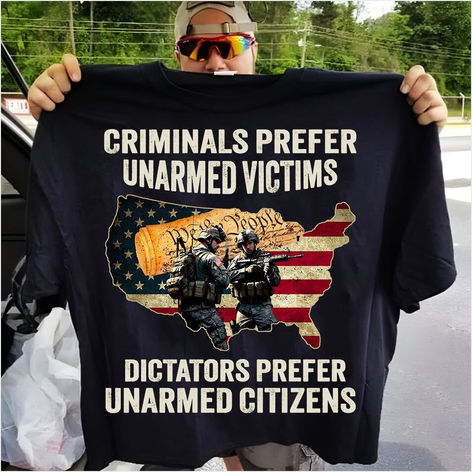 Criminals Prefer Unarmed Victims Dictators Prefer Unarmed Citizens Shirt Support Police