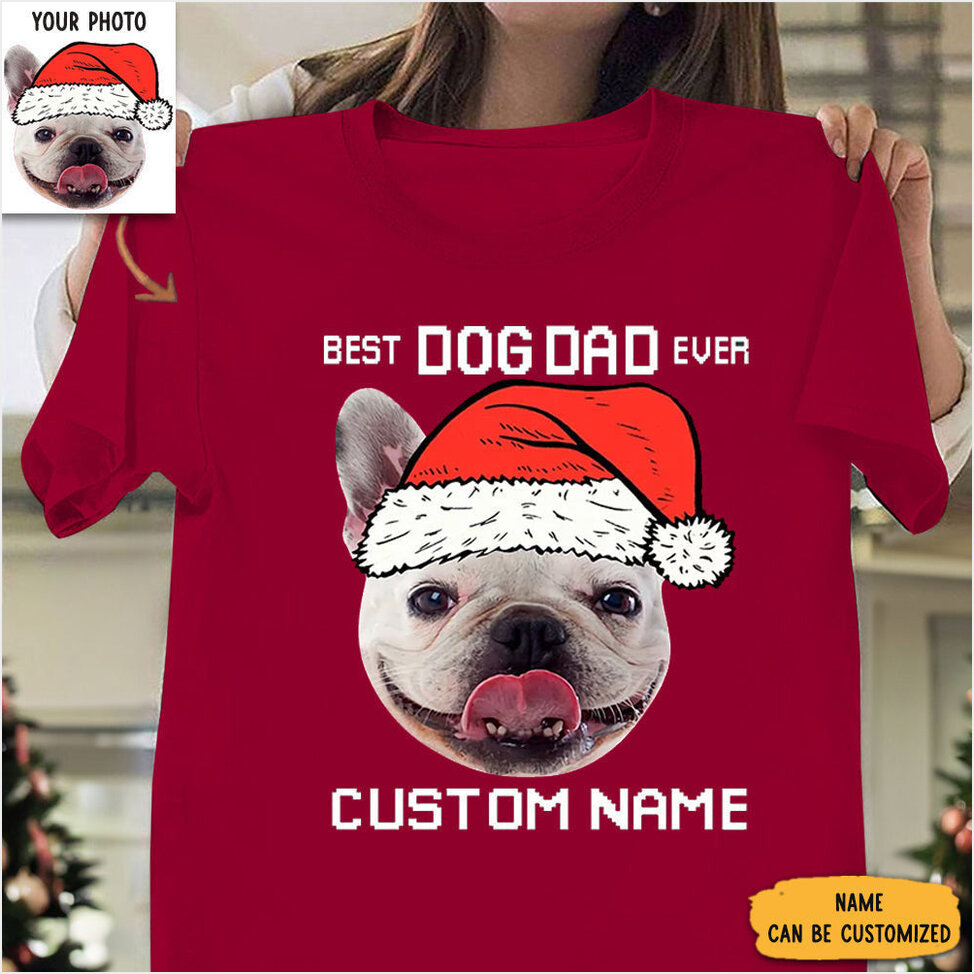 Custom Photo French Bulldog Best Dog Dad Ever Shirt Cute Xmas T-Shirt Dog Lovers Birthday Gifts