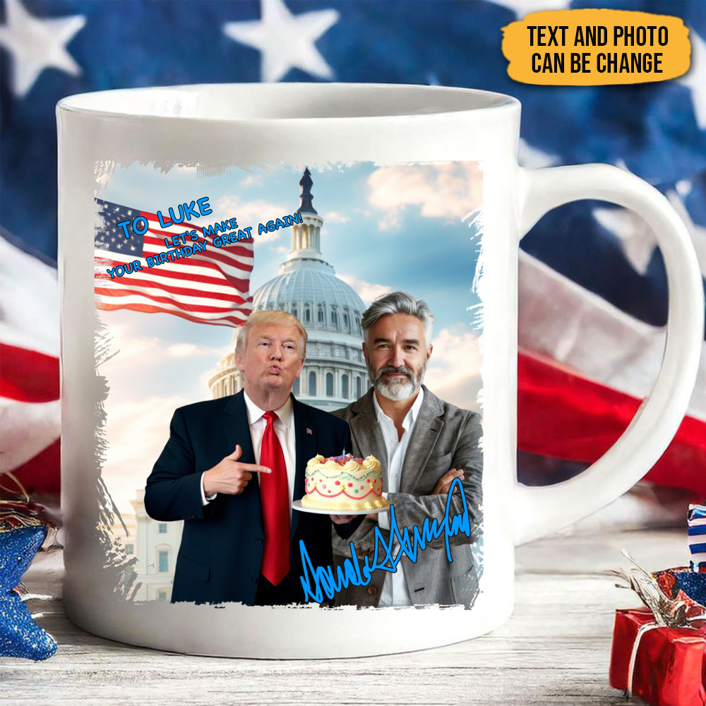 Custom Photo Let's Make Your Birthday Great Again Mug Father's Day Funny Mug Gifts For Birthday
