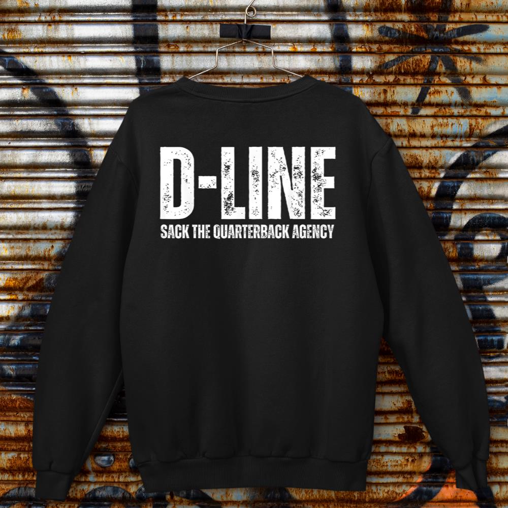 D-Line Sack the Quarterback Agency Football Defensive Line Sweatshirt