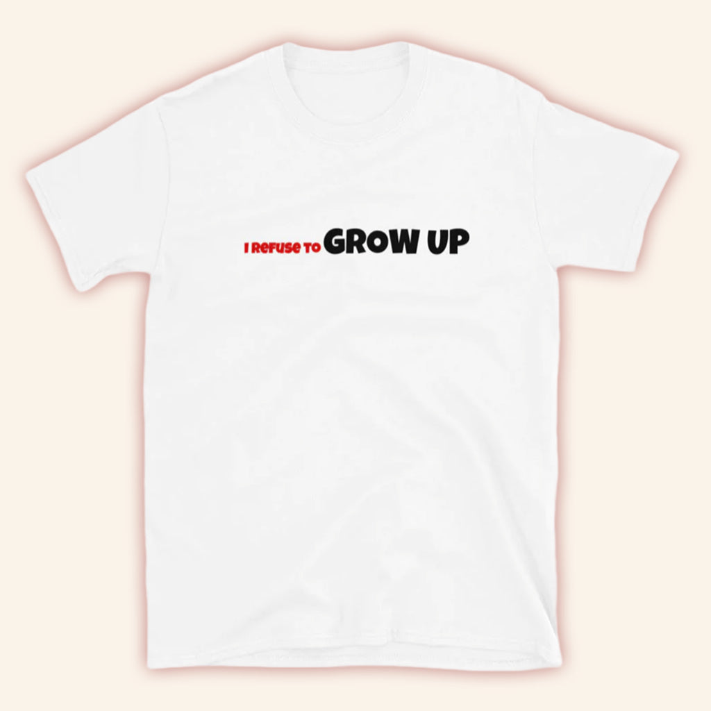 D_Aydrian Harding Merch I Refuse To Grow Up T-Shirt White Gift Ideas For Husband
